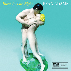 Album Burn in the Night from Ryan Adams