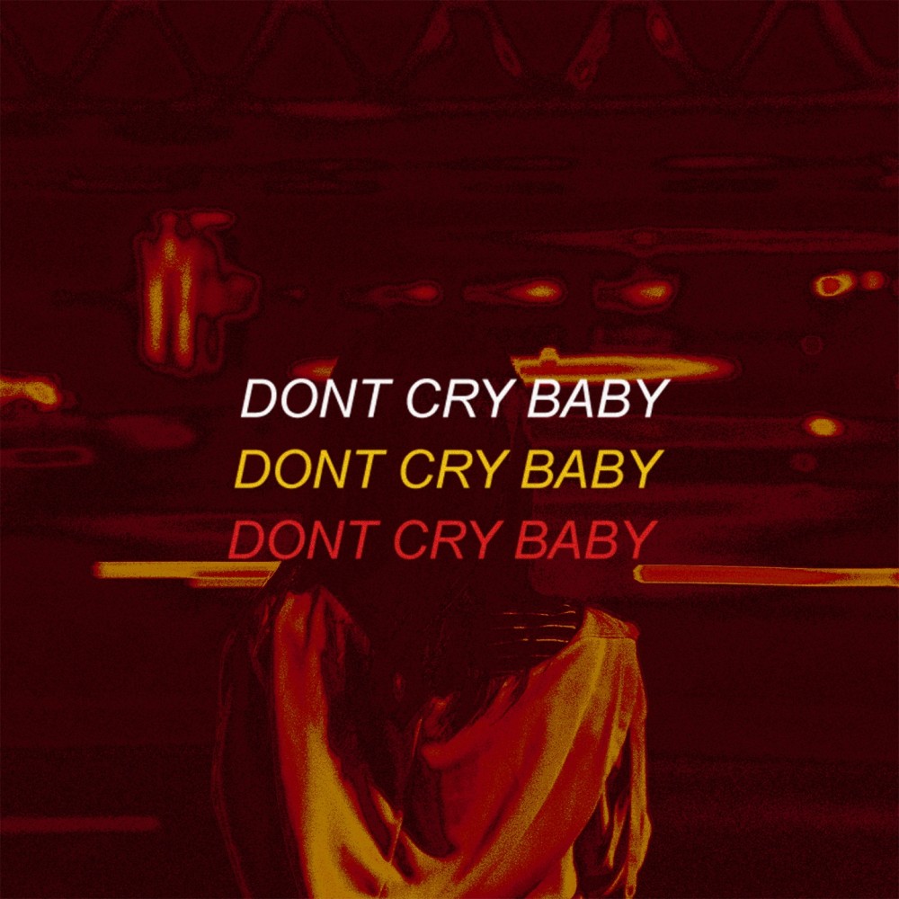 DON'T CRY BABY (Explicit)