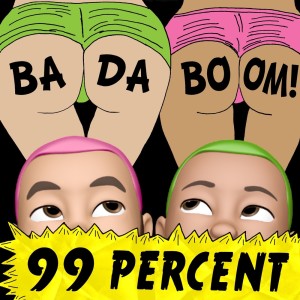 Dengarkan lagu Badaboom! (Explicit) nyanyian 99% dengan lirik