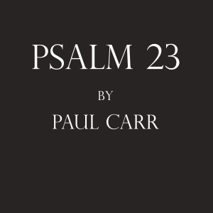 收聽Paul Carr的Psalm 23歌詞歌曲