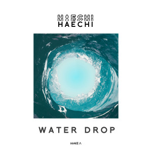 Dengarkan lagu Waterdrop nyanyian Haechi dengan lirik