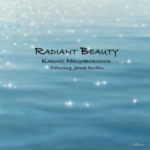 Dengarkan lagu Radiant Beauty (feat. James Durbin) nyanyian Karmic Neighborhood dengan lirik