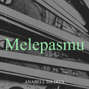 Listen to Melepasmu song with lyrics from Anabell Da Diva