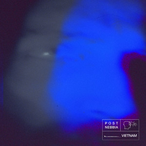 收聽Post Nebbia的Vietnam歌詞歌曲