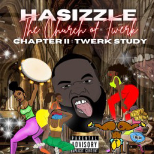 Album The Church of Twerk Chapter 2 Twerk Study (Live) (Explicit) from Hasizzle