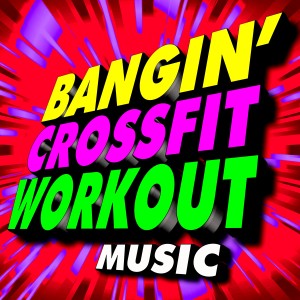 CrossFit Junkies的專輯Bangin' Crossfit Workout! Music