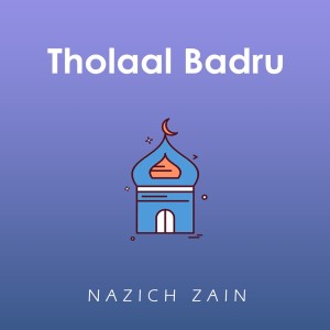 Dengarkan lagu Tholaal Badru nyanyian NAZICH ZAIN dengan lirik