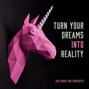 Use Your Power of Mind. Turn Your Dreams into Reality. Jazz Music for Fantasists dari Mind Power Piano Masters