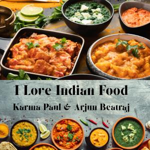 ดาวน์โหลดและฟังเพลง I Love Indian Food (feat. Arjun Beatraj) พร้อมเนื้อเพลงจาก Karma Paul