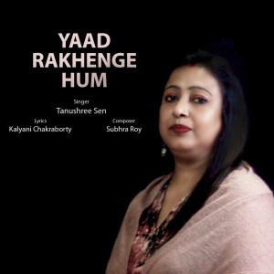 Listen to Yaad Rakhenge Hum song with lyrics from Tanusree Sen