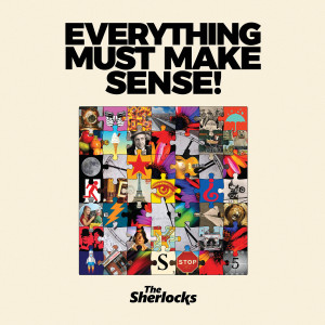 อัลบัม Everything Must Make Sense! ศิลปิน The Sherlocks