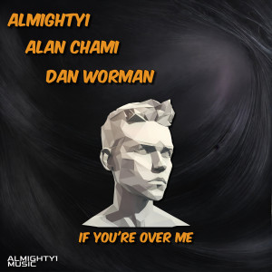 收聽ALMIGHTY1的If You're Over Me (Dan Worman Rmx)歌詞歌曲