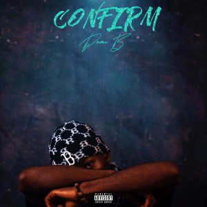 ดาวน์โหลดและฟังเพลง Confirm (Explicit) พร้อมเนื้อเพลงจาก Demi b
