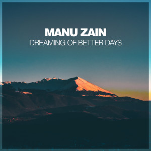 Dreaming Of Better Days dari Manu Zain