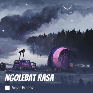 Ngolebat Rasa (Remastered 2024) dari Anjar Boleaz