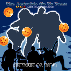 Akatsuki no Team的专辑The Androids Go to Town: Dbz 1st Movement