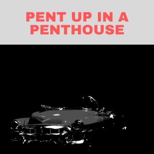 Pent Up in a Penthouse dari The Andrew Sisters