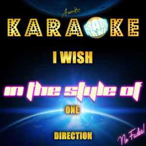 ดาวน์โหลดและฟังเพลง I Wish (In the Style of One Direction) [Karaoke Version] (Karaoke Version) พร้อมเนื้อเพลงจาก Ameritz Karaoke Planet