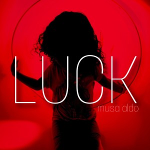 收聽Musa Aldo的Luck歌詞歌曲