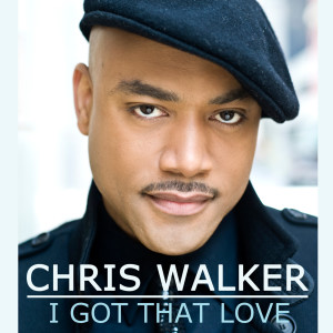 收聽Chris Walker的I Got That Love歌詞歌曲