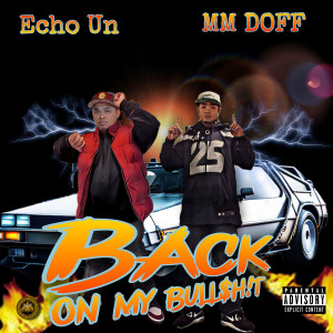 Listen to Back on My Bull$H!T (Explicit) song with lyrics from Echo Un
