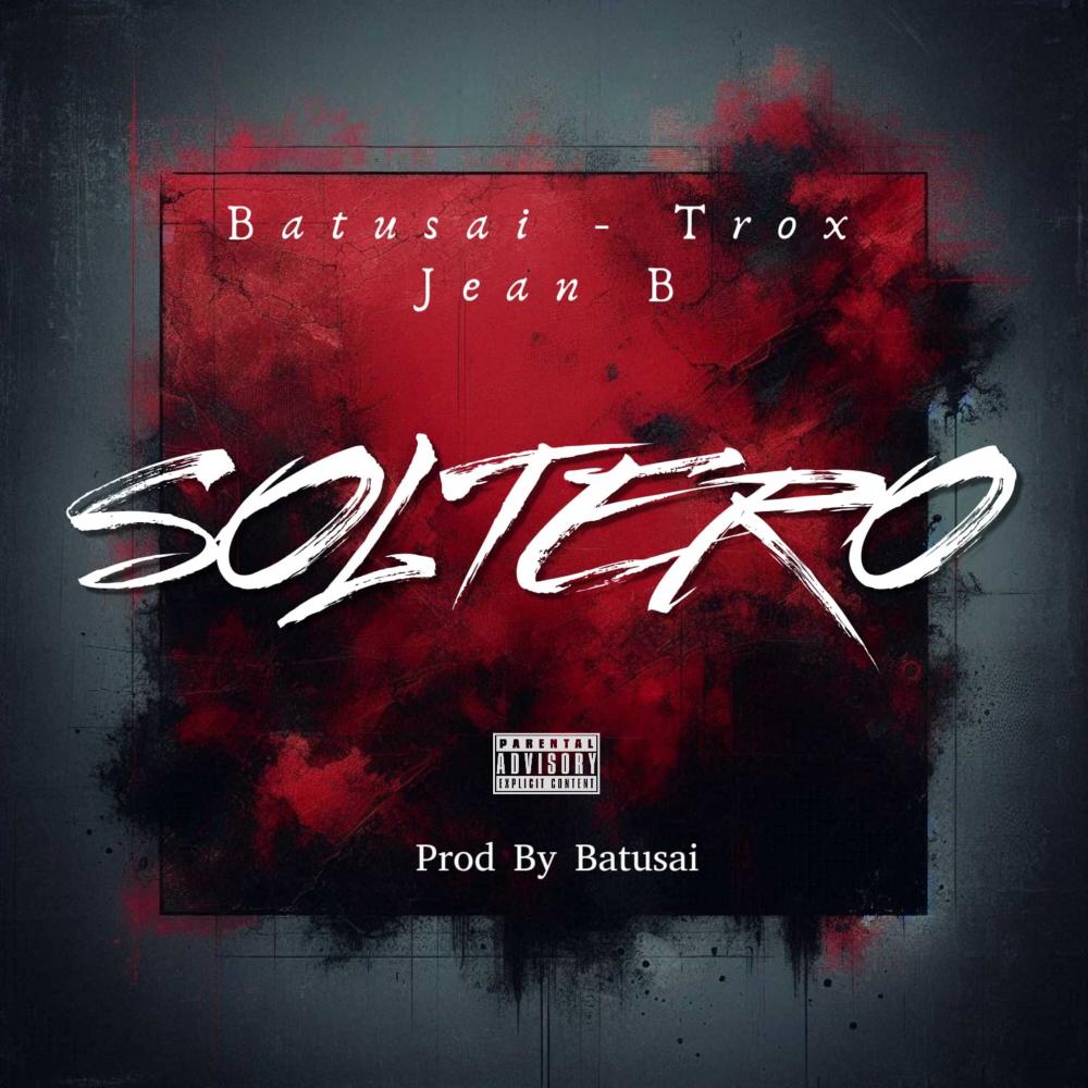 SOLTERO (feat. Jean B & Batusai) (Explicit)
