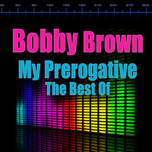 收聽Bobby Brown的My Prerogative歌詞歌曲