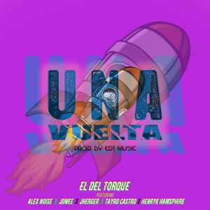 Dengarkan Una Vuelta (feat. Tayro Castro, Alex Noyze, Jowee, Henryk Hampshire & Jherger) (Explicit) lagu dari El Del Torque dengan lirik