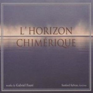อัลบัม Gabriel Faure: L'horizon Chimerique ศิลปิน Sanford Sylvan