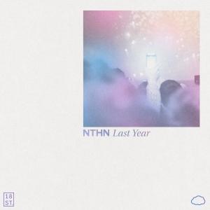 Listen to Last Year song with lyrics from NTHN