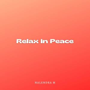 收聽NALENDRA M的Relax In Peace歌詞歌曲