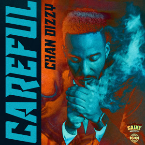 ดาวน์โหลดและฟังเพลง Careful พร้อมเนื้อเพลงจาก Chan Dizzy