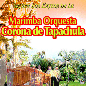 อัลบัม Siguen Los Éxitos De La Marimba Orquesta Corona De Tapachula ศิลปิน Marimba Orquesta Corona De Tapachula