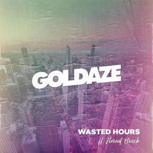 Listen to Wasted Hours song with lyrics from Goldaze