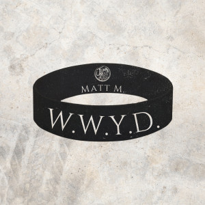 Album W.W.Y.D. (Explicit) oleh Matt M.