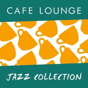 Café Lounge的專輯Cafe Lounge Jazz Collection