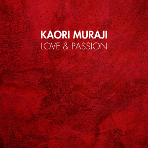 Kaori Muraji的專輯LOVE & PASSION
