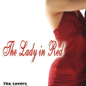 收聽The Lovers的The Lady in Red歌詞歌曲
