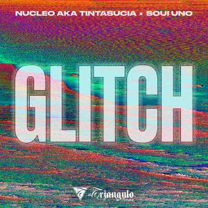 Nucleo Aka Tintasucia的專輯Glitch (Explicit)
