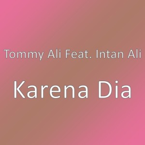 Listen to Karena Dia song with lyrics from Tommy Ali