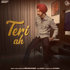 Listen to Teri Ah song with lyrics from Nirvair Pannu