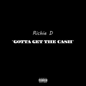 Richie D的专辑Gotta Get the Cash (Explicit)