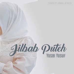 收听Yusbi yusuf的Jilbab Puteh歌词歌曲