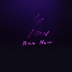 ดาวน์โหลดและฟังเพลง Neon (Jan Dalvik Remix) พร้อมเนื้อเพลงจาก Mira Nait
