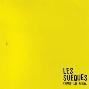 อัลบัม Cremeu les perles ศิลปิน Les Sueques