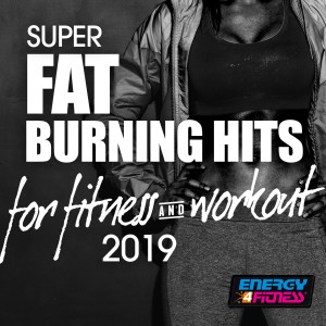 Various Artists的专辑Super Fat Burning Hits for Fitness & Workout 2019