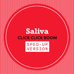 收聽Saliva的Click Click Boom (Sped Up)歌詞歌曲