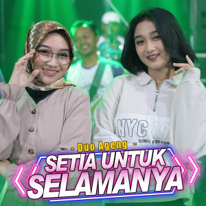 Dengarkan lagu Setia Untuk Selamanya nyanyian Duo Ageng dengan lirik