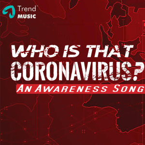 Listen to Who Is That Coronavirus? (An Awareness Song) song with lyrics from Senthil