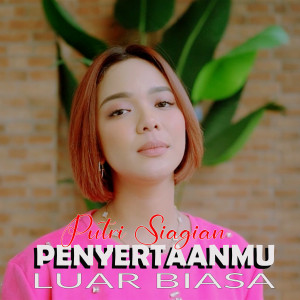 Dengarkan PenyertaanMu Luar Biasa lagu dari Putri Siagian dengan lirik